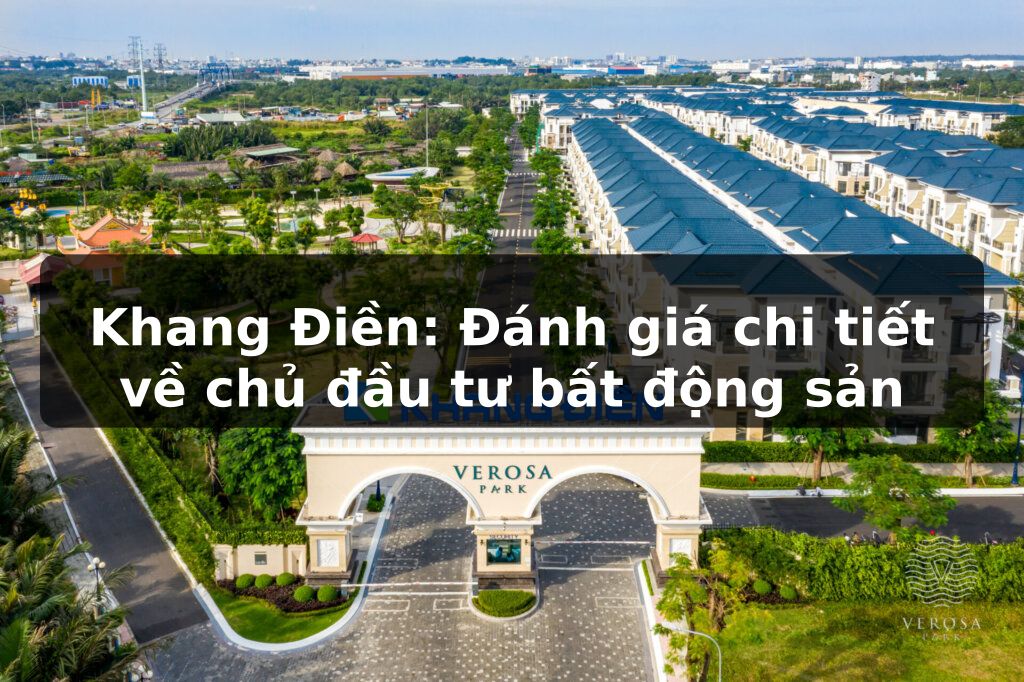 Khang Điền: Đánh giá chi tiết về chủ đầu tư và dự án
