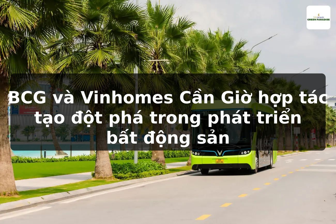 BCG và Vinhomes Cần Giờ hợp tác tạo đột phá trong phát triển bất động sản