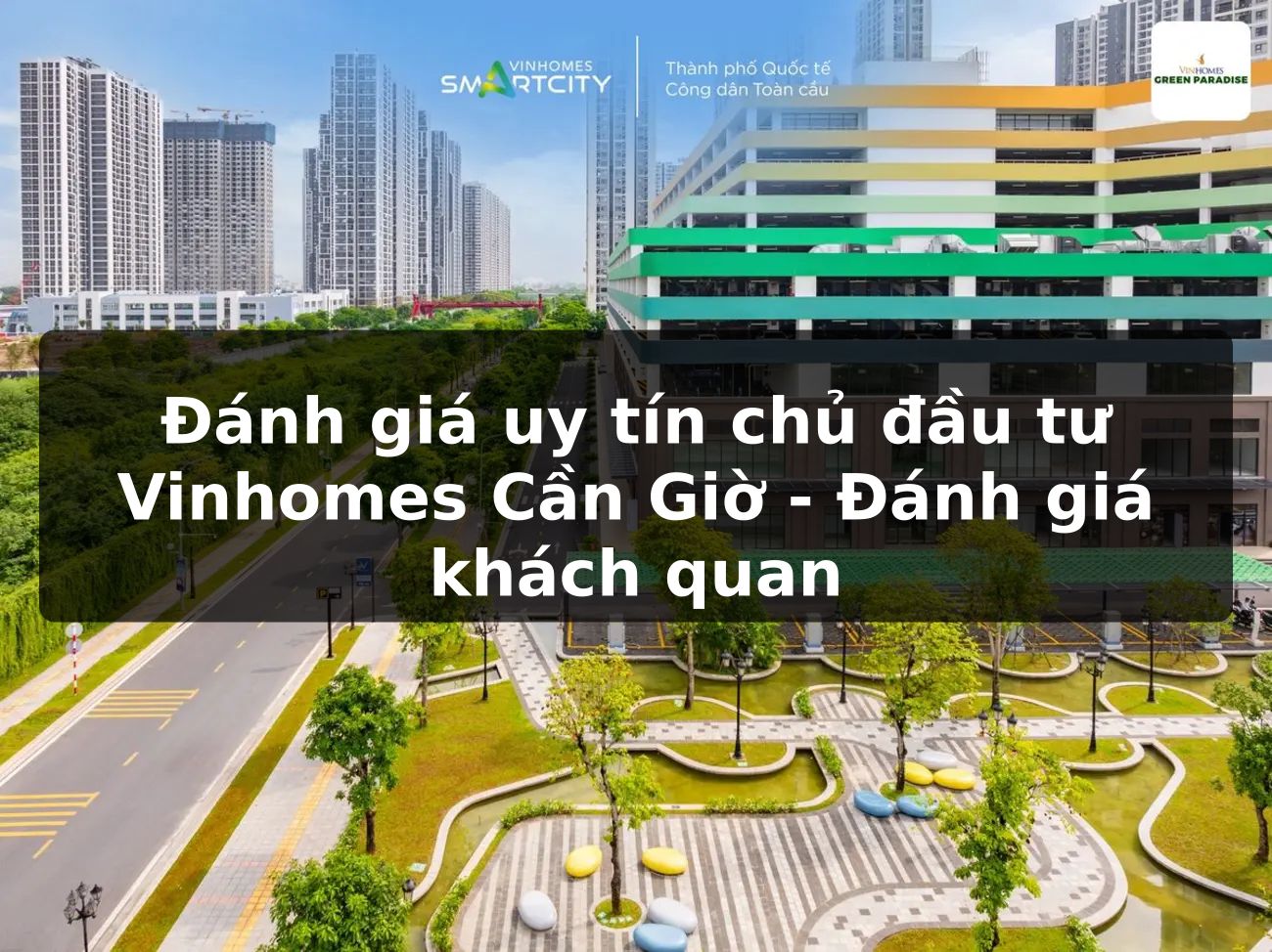 Đánh giá uy tín chủ đầu tư Vinhomes Cần Giờ - Đánh giá khách quan