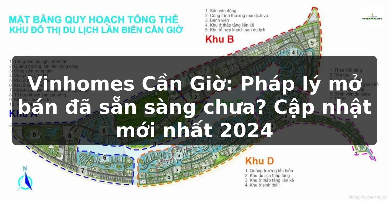 Vinhomes Cần Giờ: Pháp lý mở bán đã sẵn sàng chưa? Cập nhật mới nhất 2024